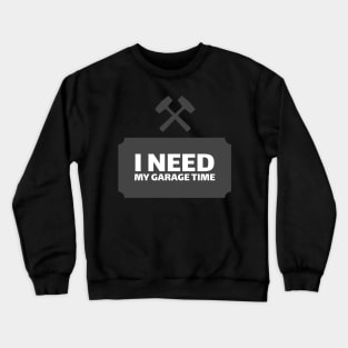 I need my Garage Time Crewneck Sweatshirt